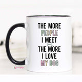 The More People I Meet Dog Lover Coffee Mug